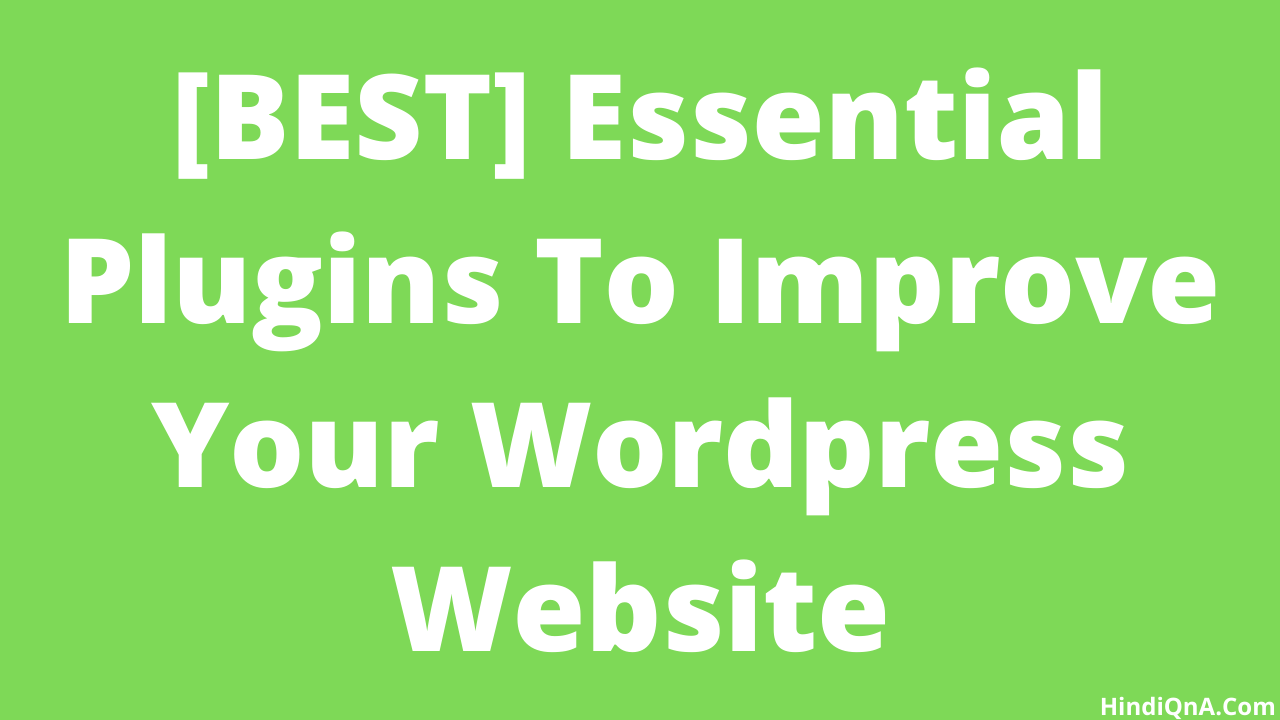 [BEST] Essential Plugins To Improve Your Wordpress Website