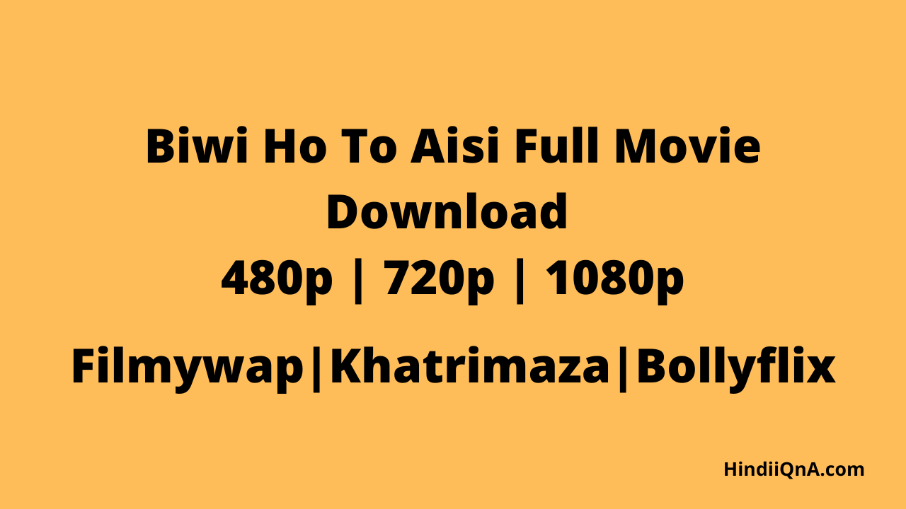 Biwi Ho To Aisi Full Movie Download Filmywap