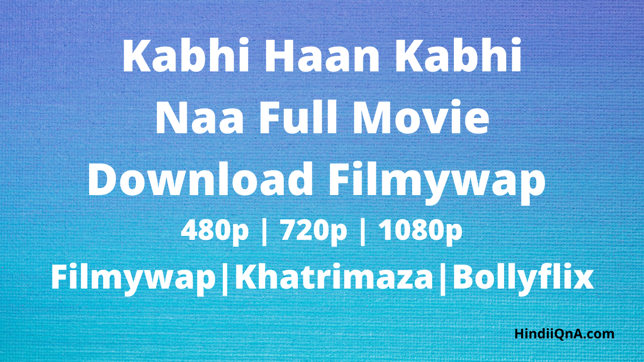 Kabhi Haan Kabhi Naa Full Movie Download Filmywap