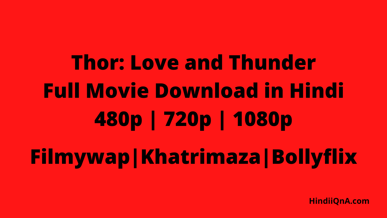 Thor Love and Thunder full movie download in hindi