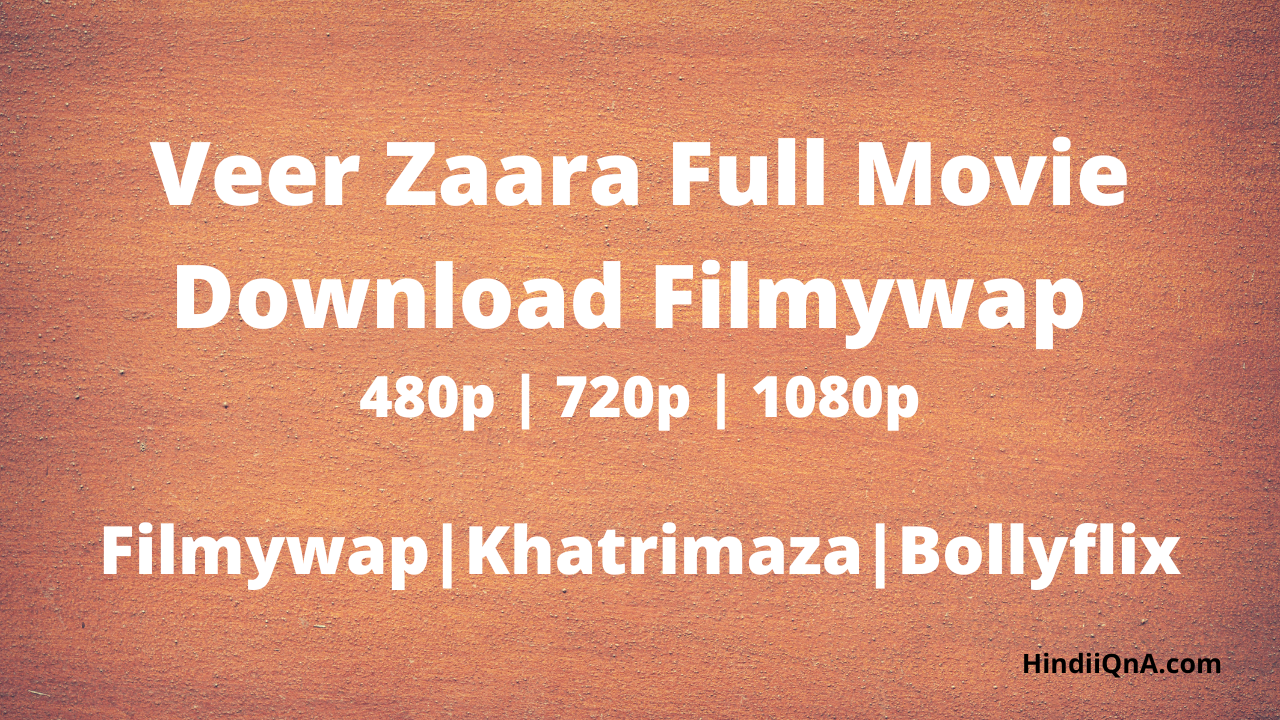 Veer Zaara Full Movie Download Filmywap